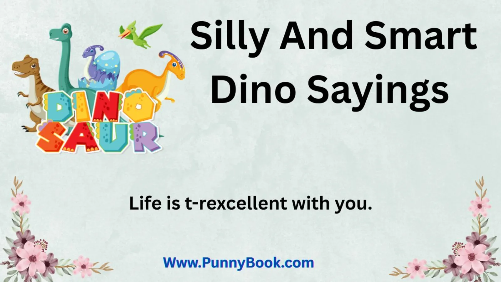 Silly And Smart Dino Sayings