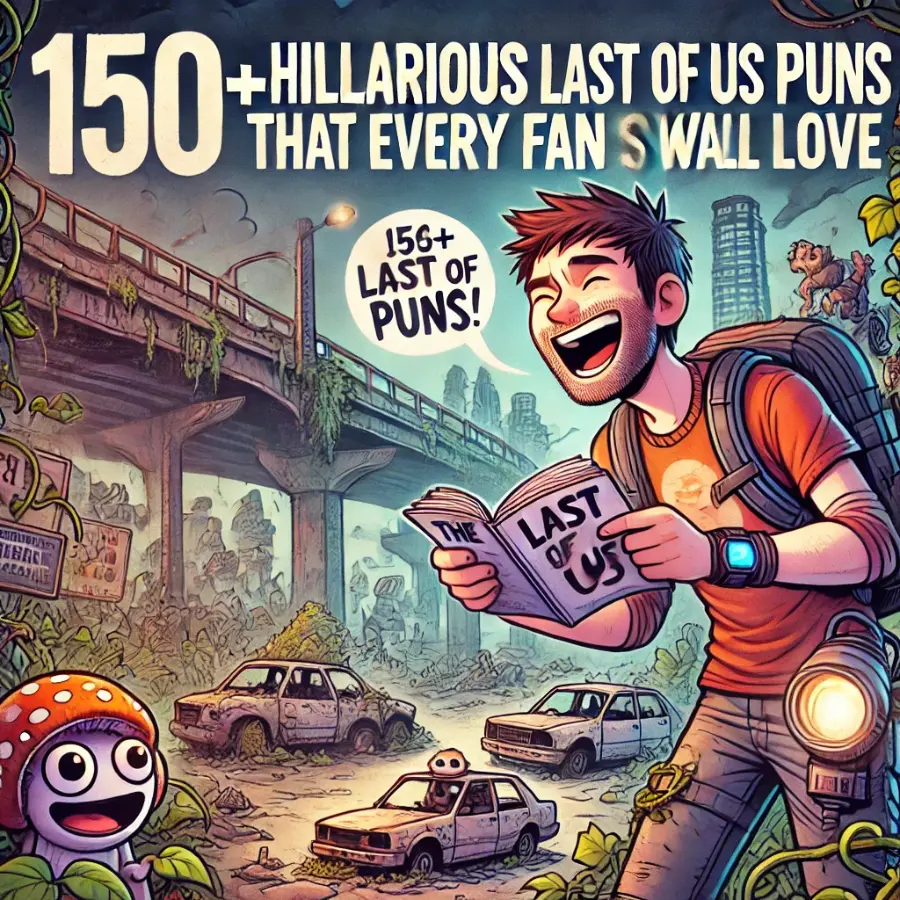 150+ Hilarious Last of Us Puns That Every Fan Will Love