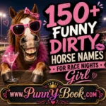 150+ Funny Dirty Horse Names for Race Nights Girl